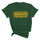 If you’re white in America, immigration is your origin story Unisex Tee (GOLD COLLECTION)-T-Shirt-The Original God Ain't Petty But I Am