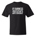 If Fairness Threatens Your Culture, Your Culture is White Supremacy  *BLACK TALL TEE* Unisex Tee