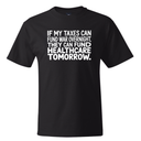 If My Taxes Can Fund War Overnight, They Can Fund Healthcare Tomorrow *BLACK TALL TEE* Unisex Tee