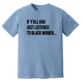 If Ya'll Had Just Listened to Black Women Unisex Tee (HEAVYWEIGHT COMFORT COLORS WASHED DENIM)
