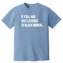If Ya'll Had Just Listened to Black Women Unisex Tee (HEAVYWEIGHT COMFORT COLORS WASHED DENIM)