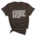 If the Black Candidate Has to Be Perfect, but the White Candidate Can Be a Sexual Abuser, You’re Racist Unisex Tee