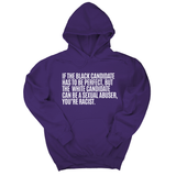 *HOODIE* If the Black Candidate Has to Be Perfect, but the White Candidate Can Be a Sexual Abuser, You’re Racist Unisex Hoodie