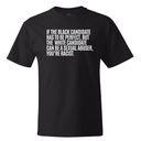 If the Black Candidate Has to Be Perfect, but the White Candidate Can Be a Sexual Abuser, You’re Racist *BLACK TALL TEE* Unisex Tee