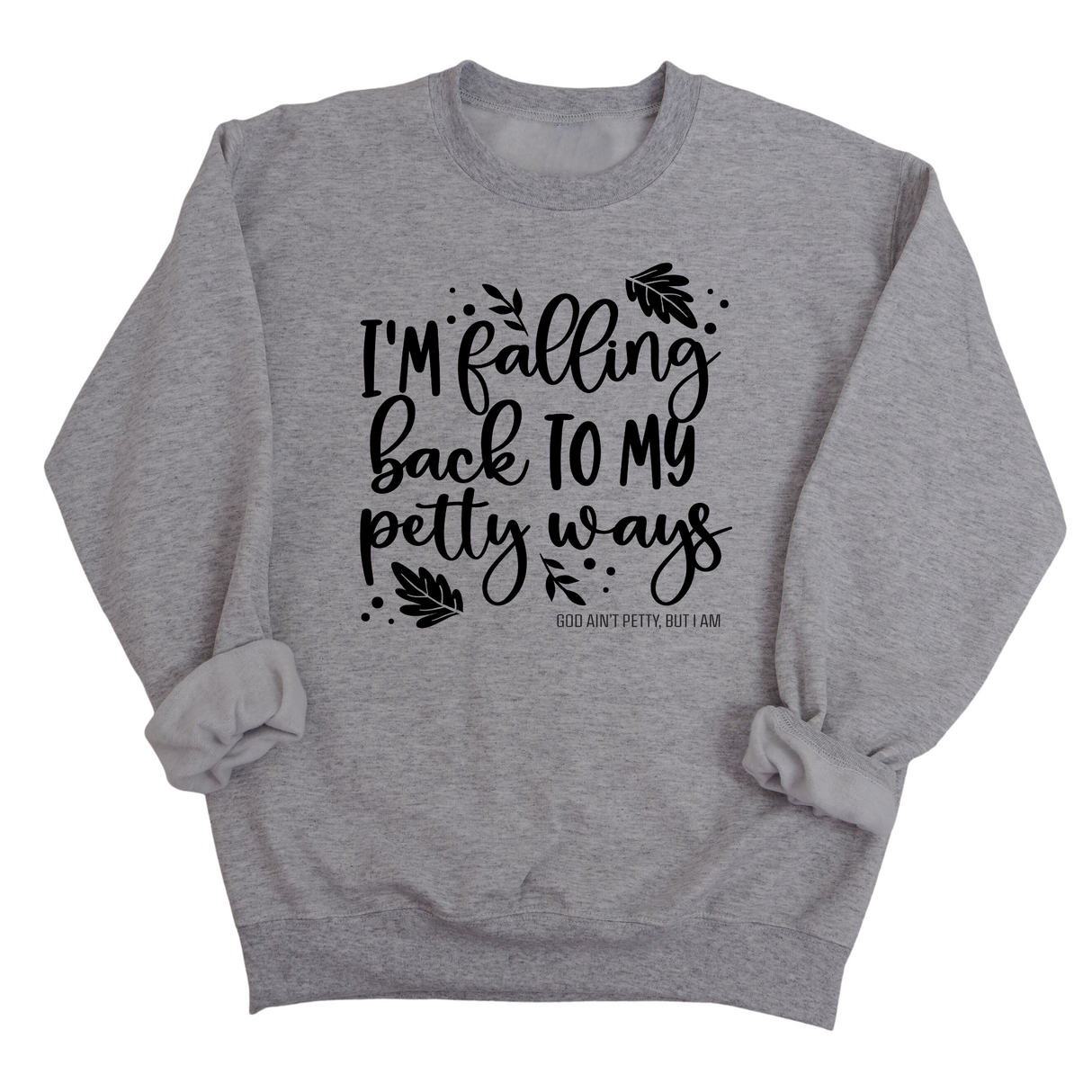 I'm Falling Back to my Petty Ways Unisex Sweatshirt-Sweatshirt-The Original God Ain't Petty But I Am