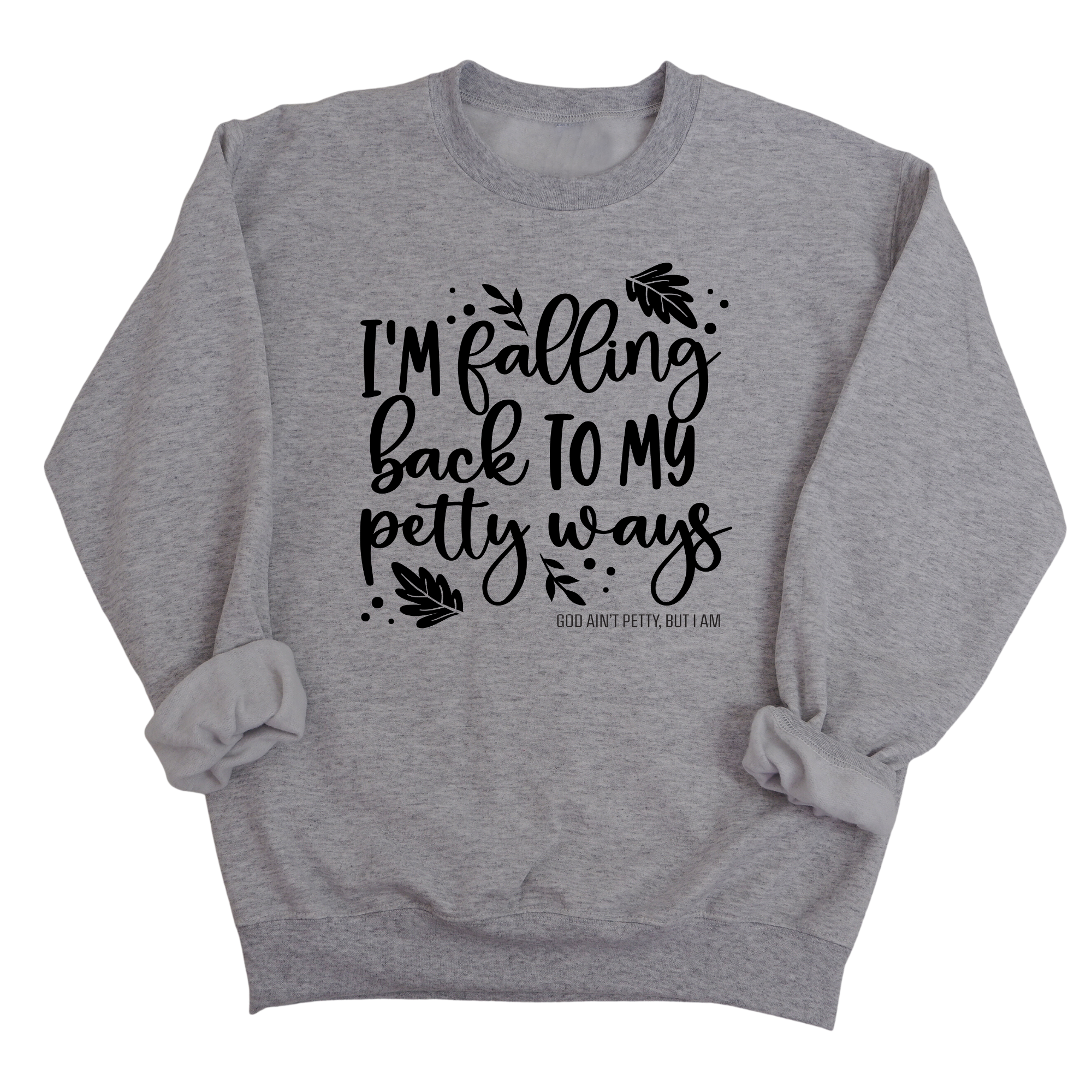 I'm Falling Back to my Petty Ways Unisex Sweatshirt-Sweatshirt-The Original God Ain't Petty But I Am