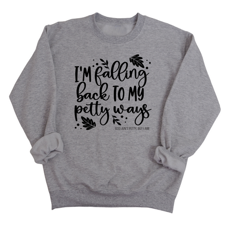 I'm Falling Back to my Petty Ways Unisex Sweatshirt-Sweatshirt-The Original God Ain't Petty But I Am