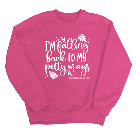 I'm Falling Back to my Petty Ways Unisex Sweatshirt-Sweatshirt-The Original God Ain't Petty But I Am