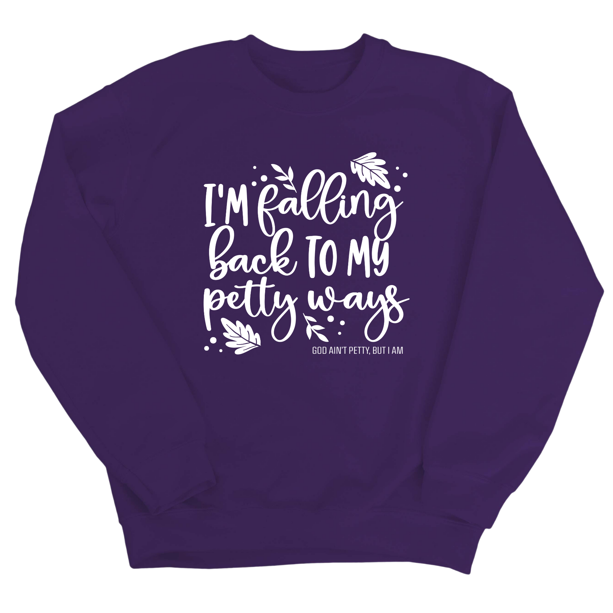 I'm Falling Back to my Petty Ways Unisex Sweatshirt-Sweatshirt-The Original God Ain't Petty But I Am