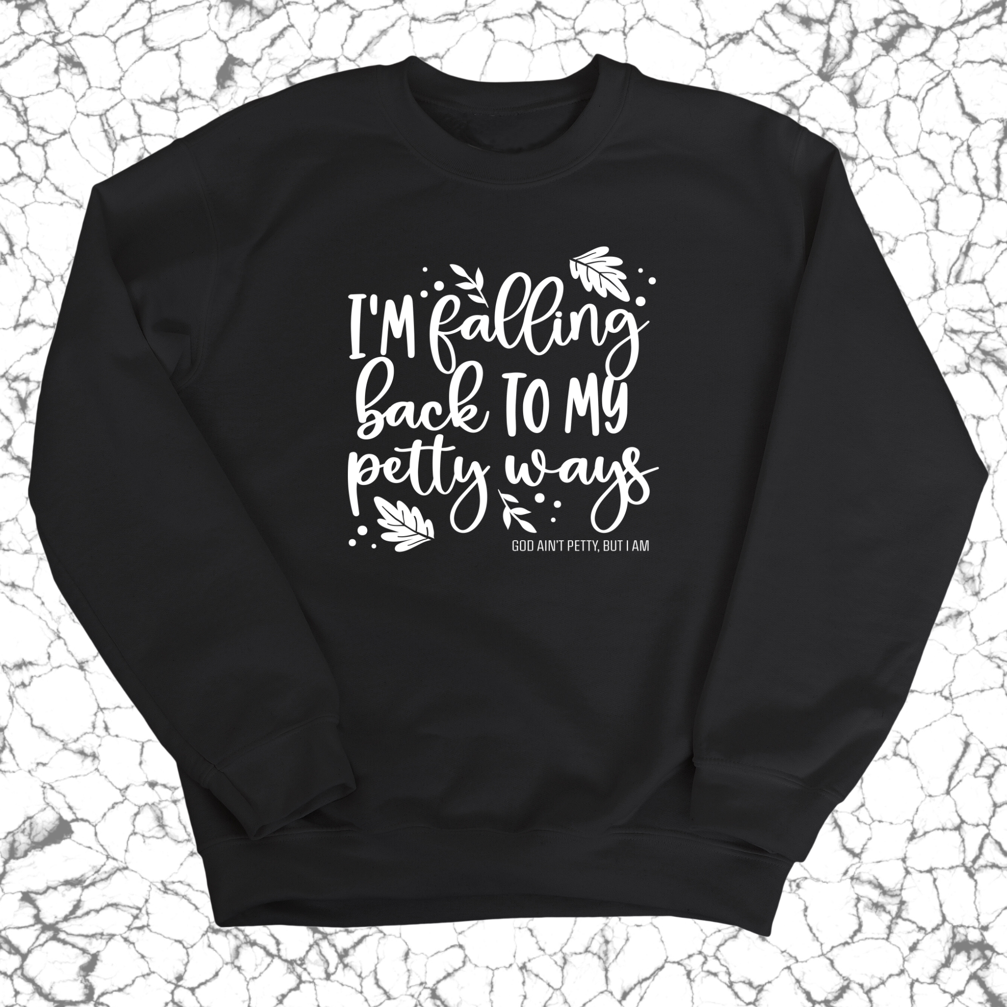 I'm Falling Back to my Petty Ways Unisex Sweatshirt-Sweatshirt-The Original God Ain't Petty But I Am