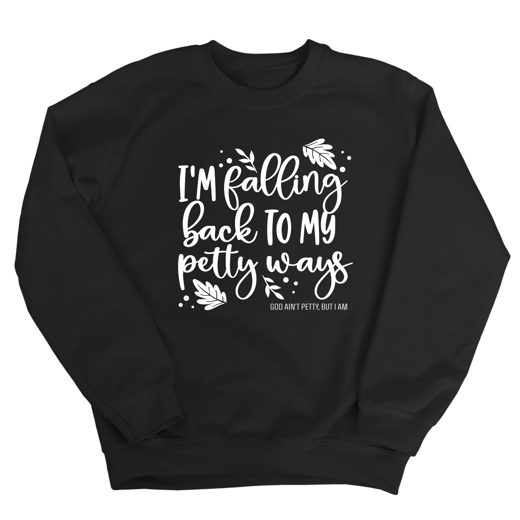 I'm Falling Back to my Petty Ways Unisex Sweatshirt-Sweatshirt-The Original God Ain't Petty But I Am
