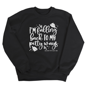 I'm Falling Back to my Petty Ways Unisex Sweatshirt-Sweatshirt-The Original God Ain't Petty But I Am