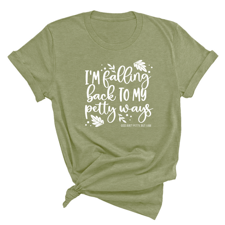 I'm Falling back to my Petty Ways Unisex Tee (MILITARY GREEN/WHITE)-T-Shirt-The Original God Ain't Petty But I Am
