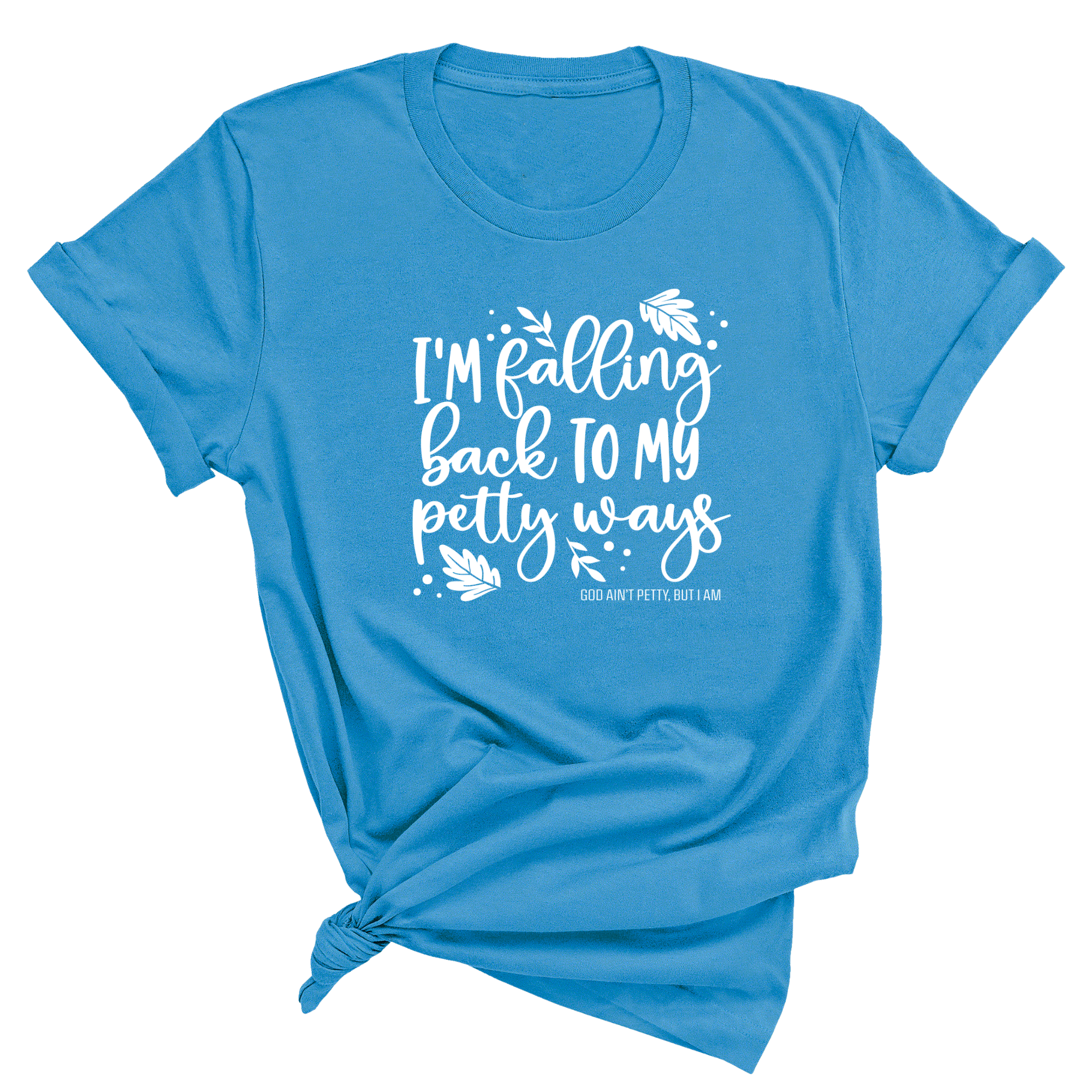 I'm Falling back to my Petty Ways Unisex Tee-T-Shirt-The Original God Ain't Petty But I Am