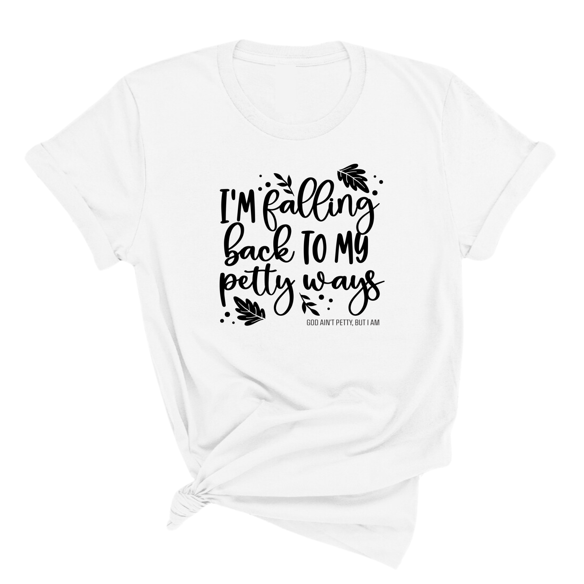 I'm Falling back to my Petty Ways Unisex Tee-T-Shirt-The Original God Ain't Petty But I Am
