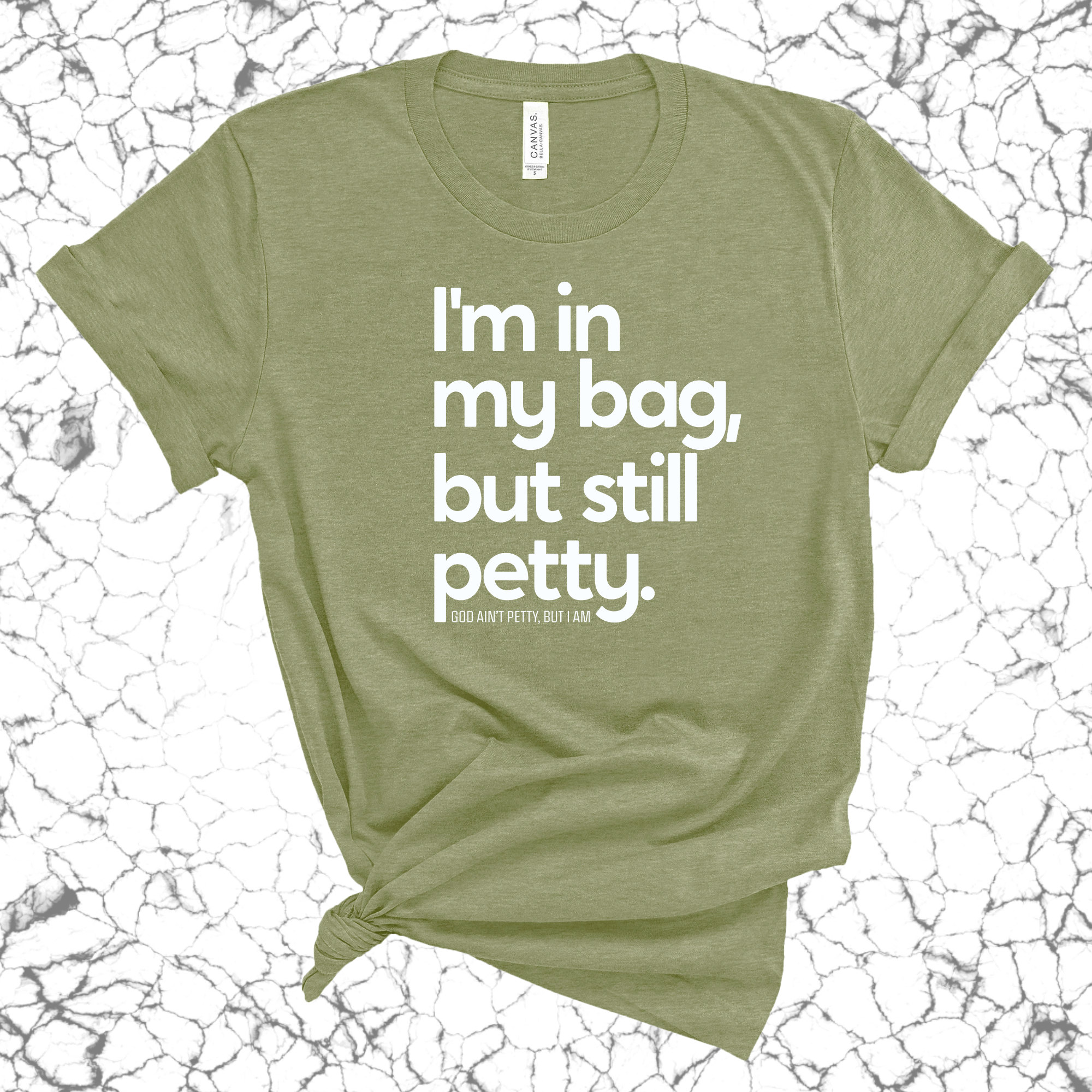 I'm In My Bag, but Still Petty Unisex Tee-T-Shirt-The Original God Ain't Petty But I Am
