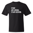 I’m Not Anti-America. I’m Anti-Dictator *BLACK TALL TEE* Unisex Tee-T-Shirt-The Original God Ain't Petty But I Am