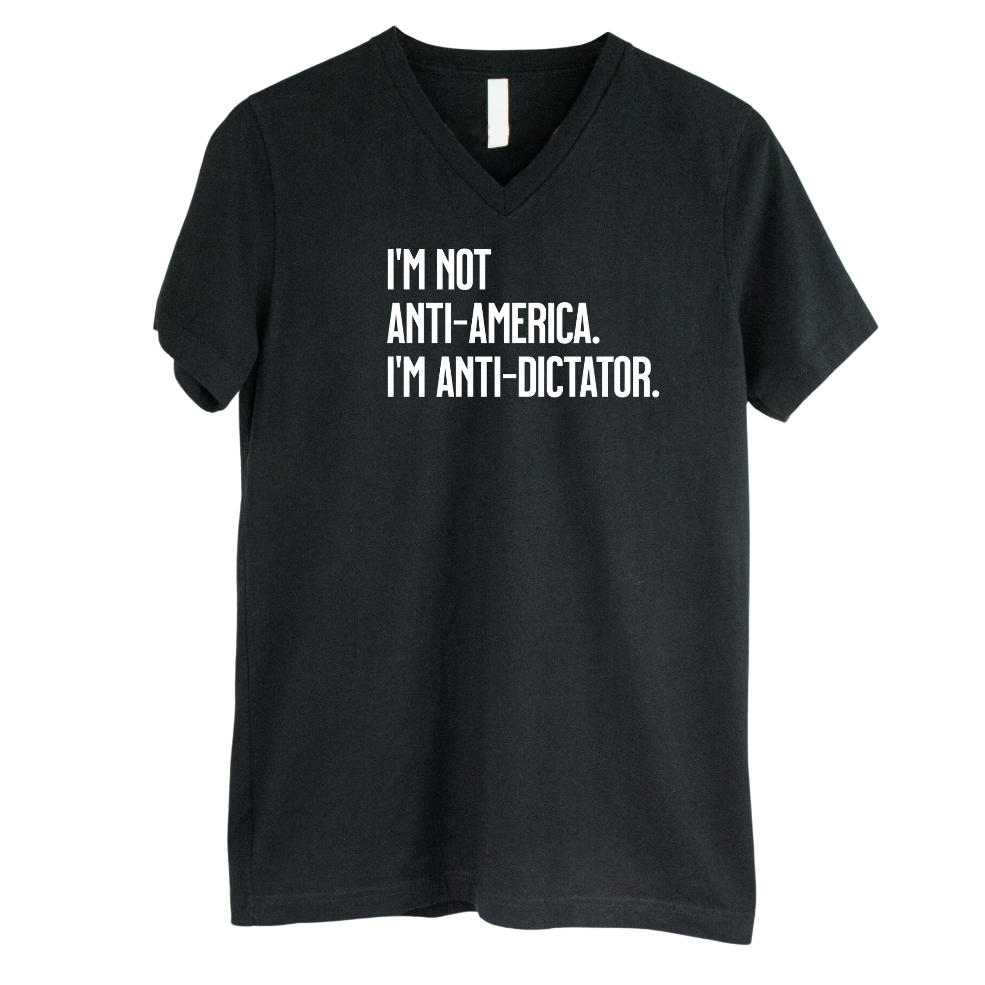 I’m Not Anti-America. I’m Anti-Dictator *BLACK V-NECK* Unisex Tee-T-Shirt-The Original God Ain't Petty But I Am