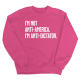 I’m Not Anti-America. I’m Anti-Dictator Unisex Sweatshirt-Sweatshirt-The Original God Ain't Petty But I Am