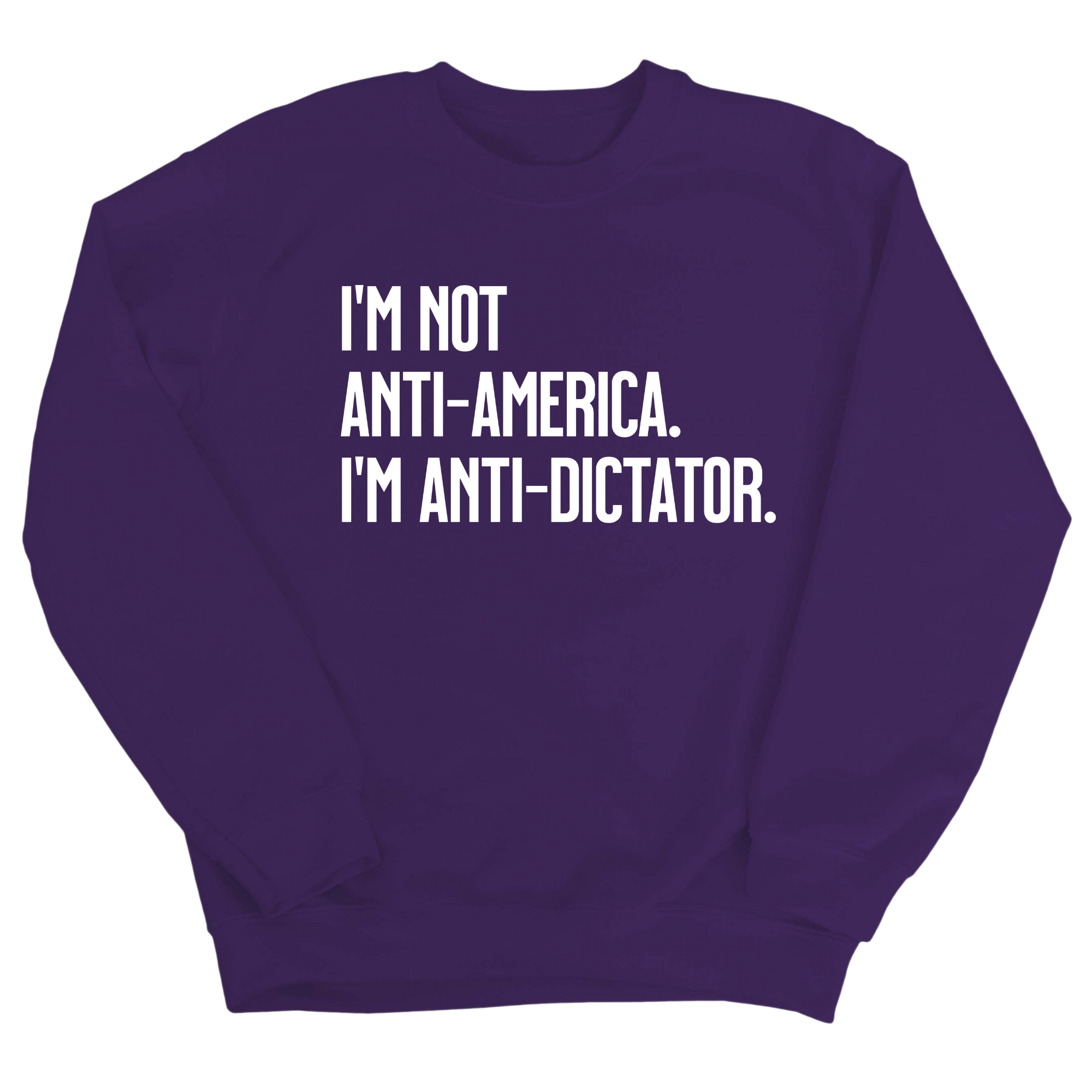 I’m Not Anti-America. I’m Anti-Dictator Unisex Sweatshirt-Sweatshirt-The Original God Ain't Petty But I Am