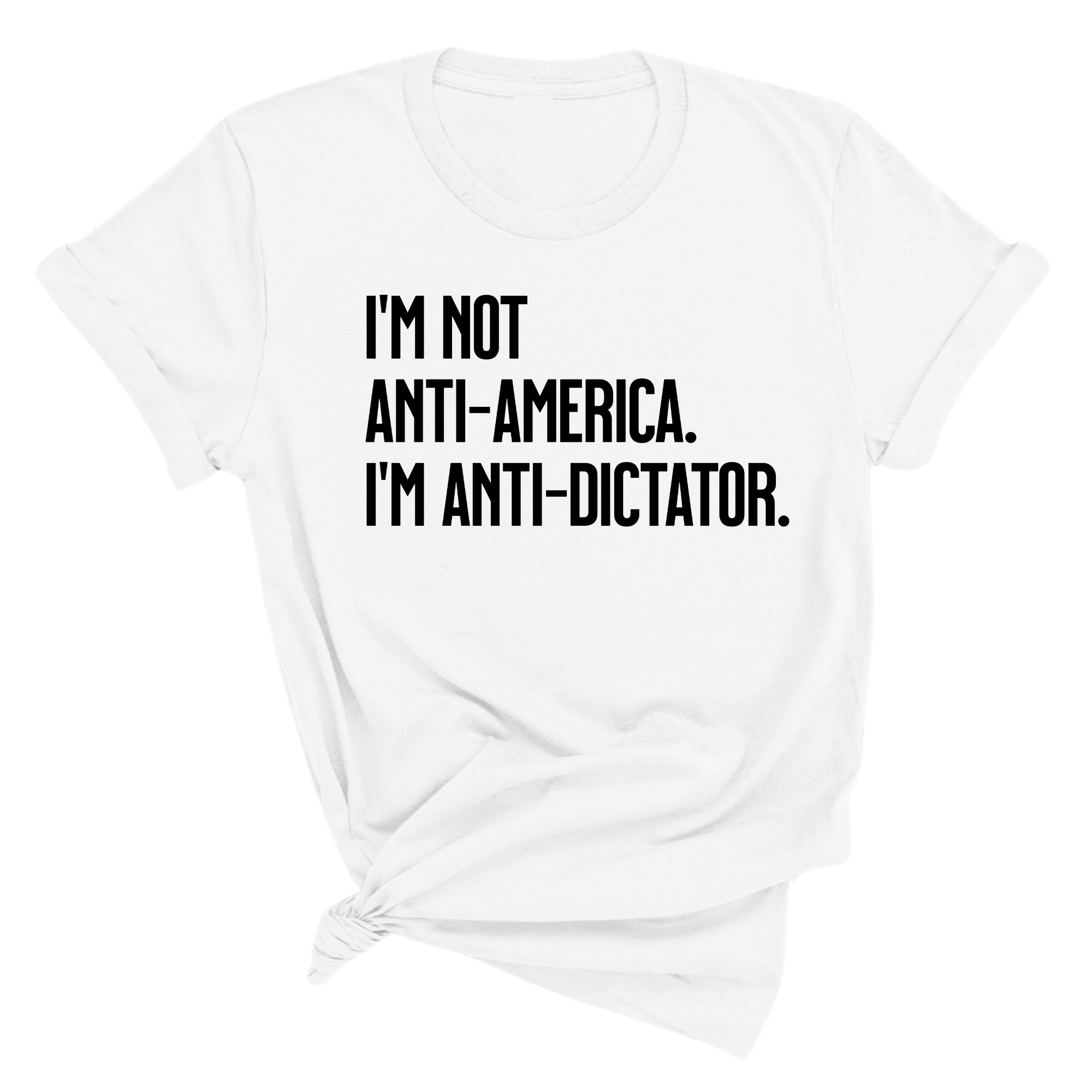 I’m Not Anti-America. I’m Anti-Dictator Unisex Tee-T-Shirt-The Original God Ain't Petty But I Am