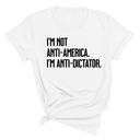 I’m Not Anti-America. I’m Anti-Dictator Unisex Tee-T-Shirt-The Original God Ain't Petty But I Am