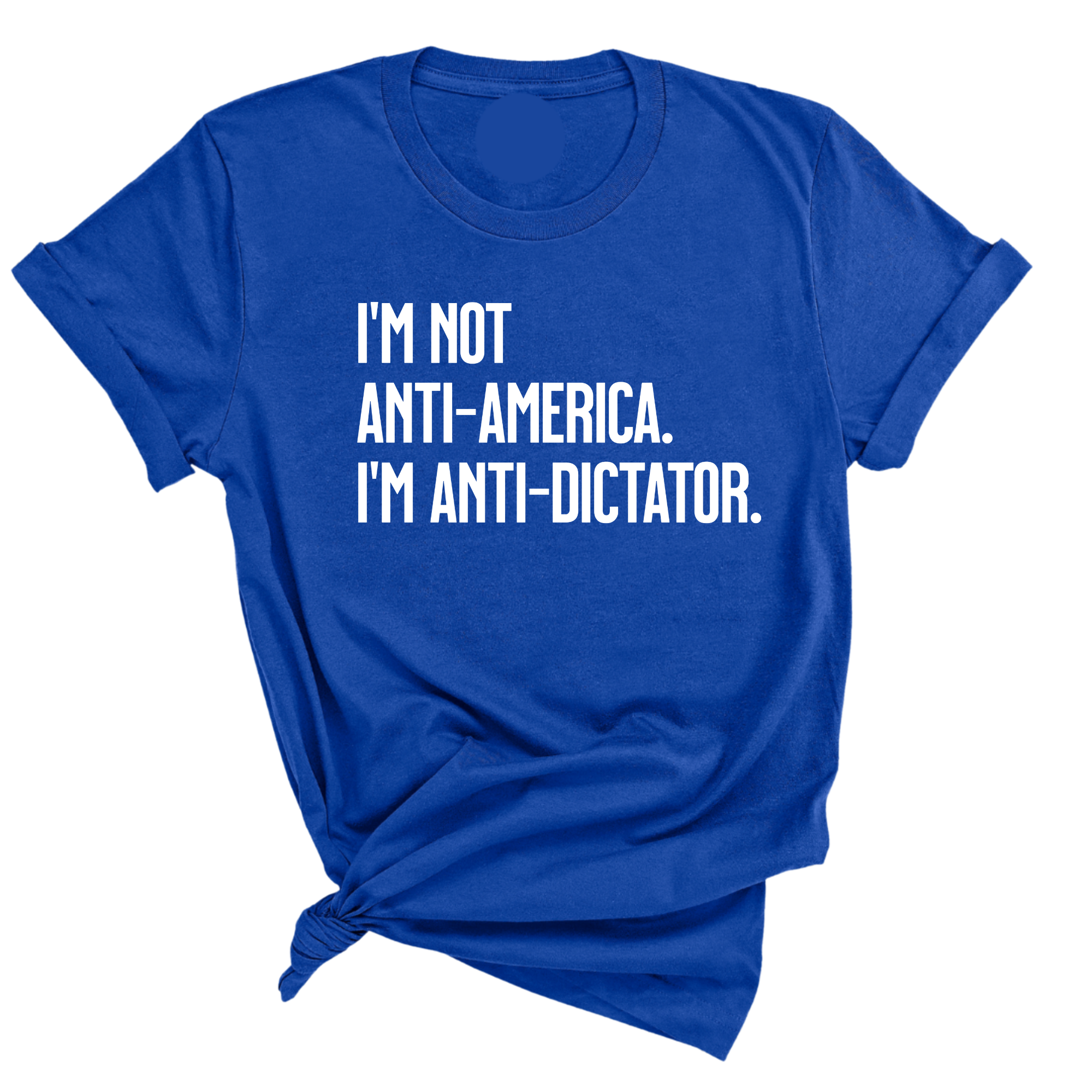 I’m Not Anti-America. I’m Anti-Dictator Unisex Tee-T-Shirt-The Original God Ain't Petty But I Am