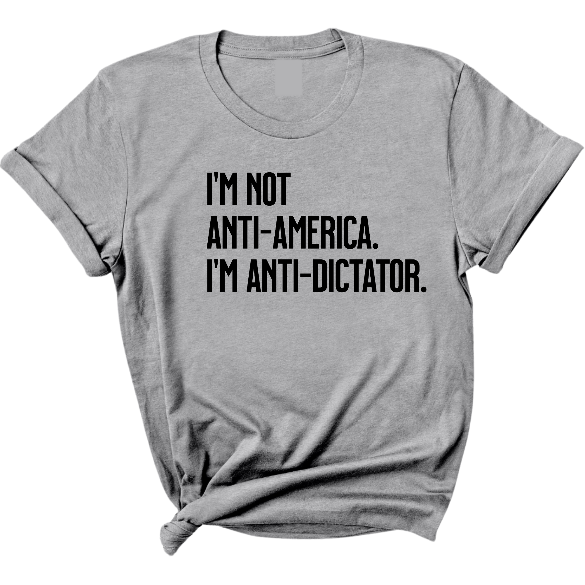 I’m Not Anti-America. I’m Anti-Dictator Unisex Tee-T-Shirt-The Original God Ain't Petty But I Am