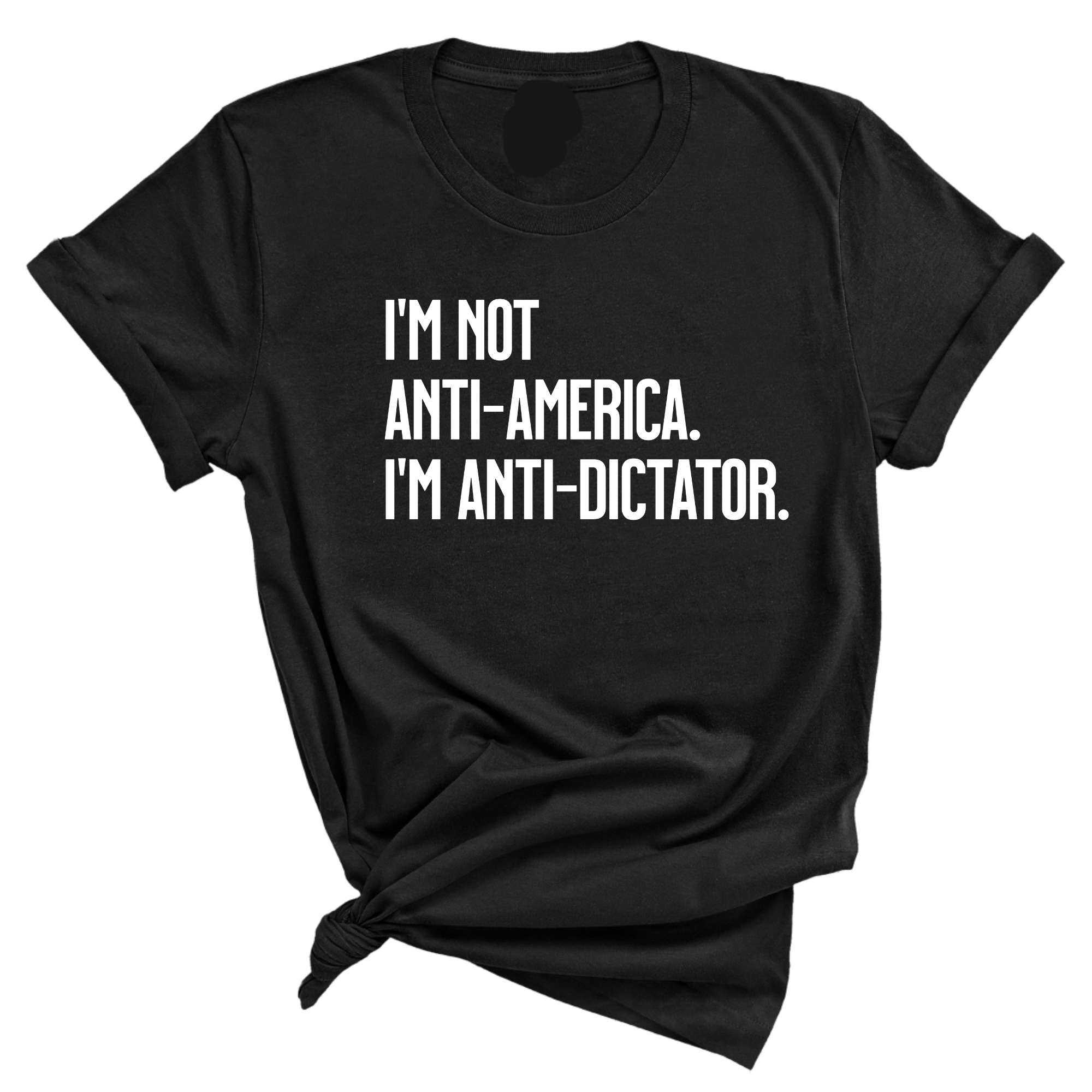 I’m Not Anti-America. I’m Anti-Dictator Unisex Tee-T-Shirt-The Original God Ain't Petty But I Am