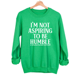 I'm Not Aspiring to Be Humble Unisex Sweatshirt-Sweatshirt-The Original God Ain't Petty But I Am