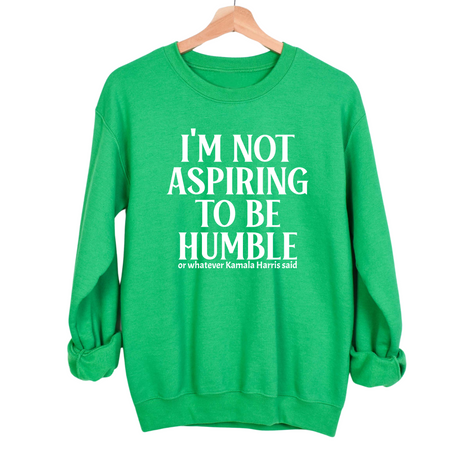 I'm Not Aspiring to Be Humble Unisex Sweatshirt-Sweatshirt-The Original God Ain't Petty But I Am