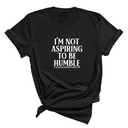 I'm Not Aspiring to Be Humble Unisex Tee-T-Shirt-The Original God Ain't Petty But I Am
