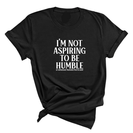 I'm Not Aspiring to Be Humble Unisex Tee-T-Shirt-The Original God Ain't Petty But I Am