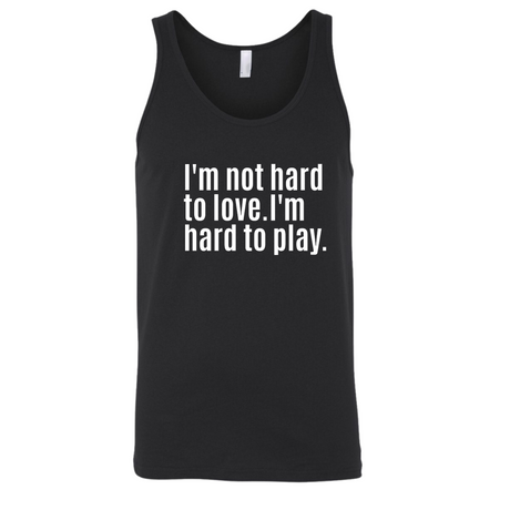 I'm Not Hard to Love. I'm Hard to Play Unisex Tank Top-T-Shirt-The Original God Ain't Petty But I Am