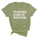 I'm Not Hard to Love. I'm Hard to Play Unisex Tee-T-Shirt-The Original God Ain't Petty But I Am