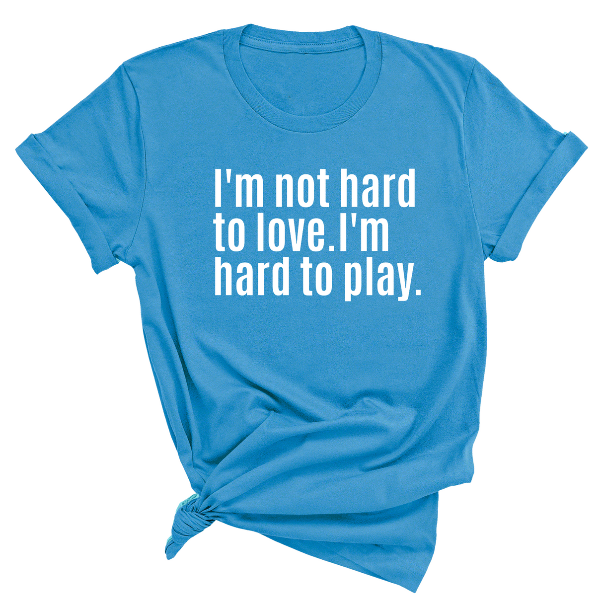 I'm Not Hard to Love. I'm Hard to Play Unisex Tee-T-Shirt-The Original God Ain't Petty But I Am