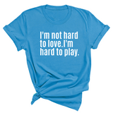 I'm Not Hard to Love. I'm Hard to Play Unisex Tee-T-Shirt-The Original God Ain't Petty But I Am