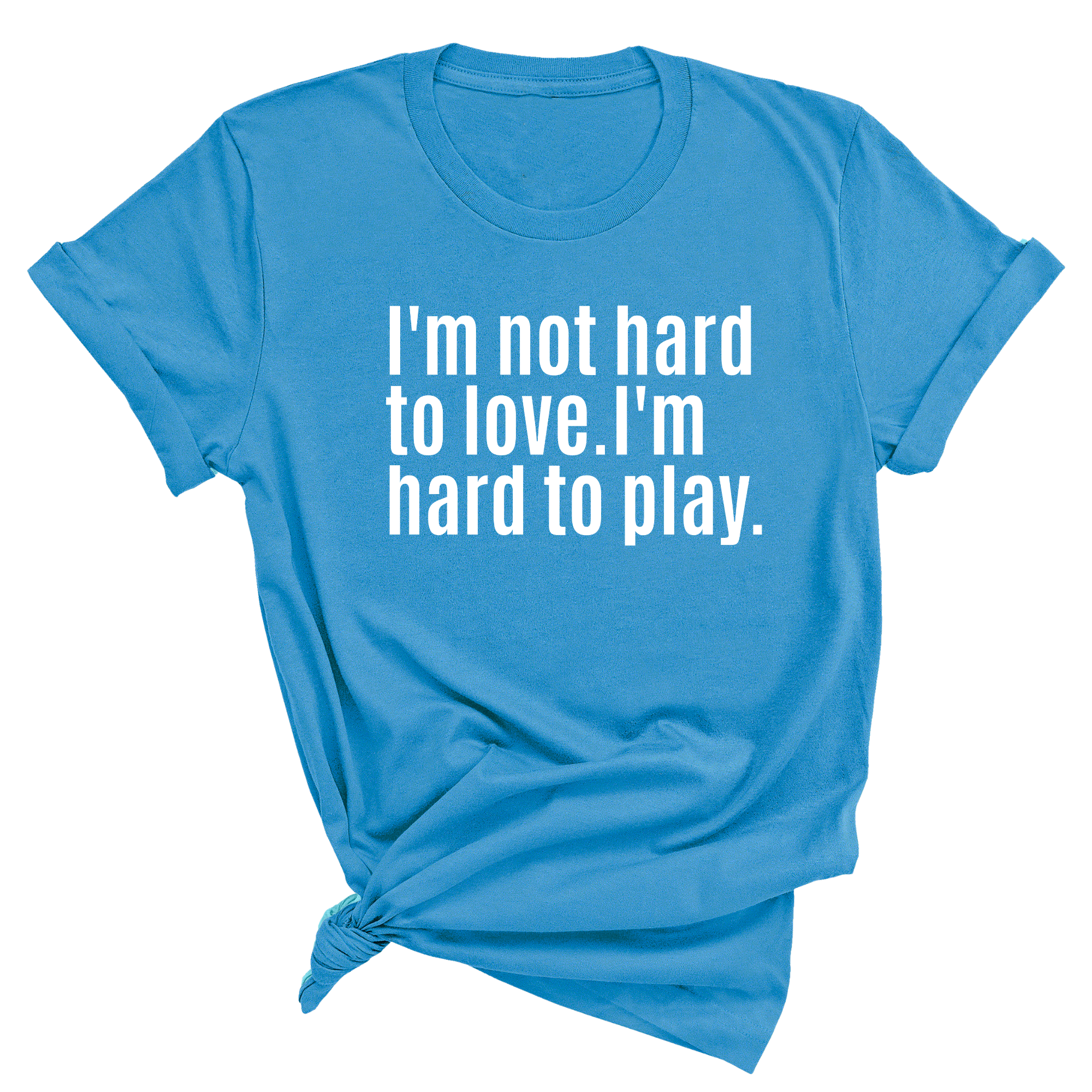 I'm Not Hard to Love. I'm Hard to Play Unisex Tee-T-Shirt-The Original God Ain't Petty But I Am