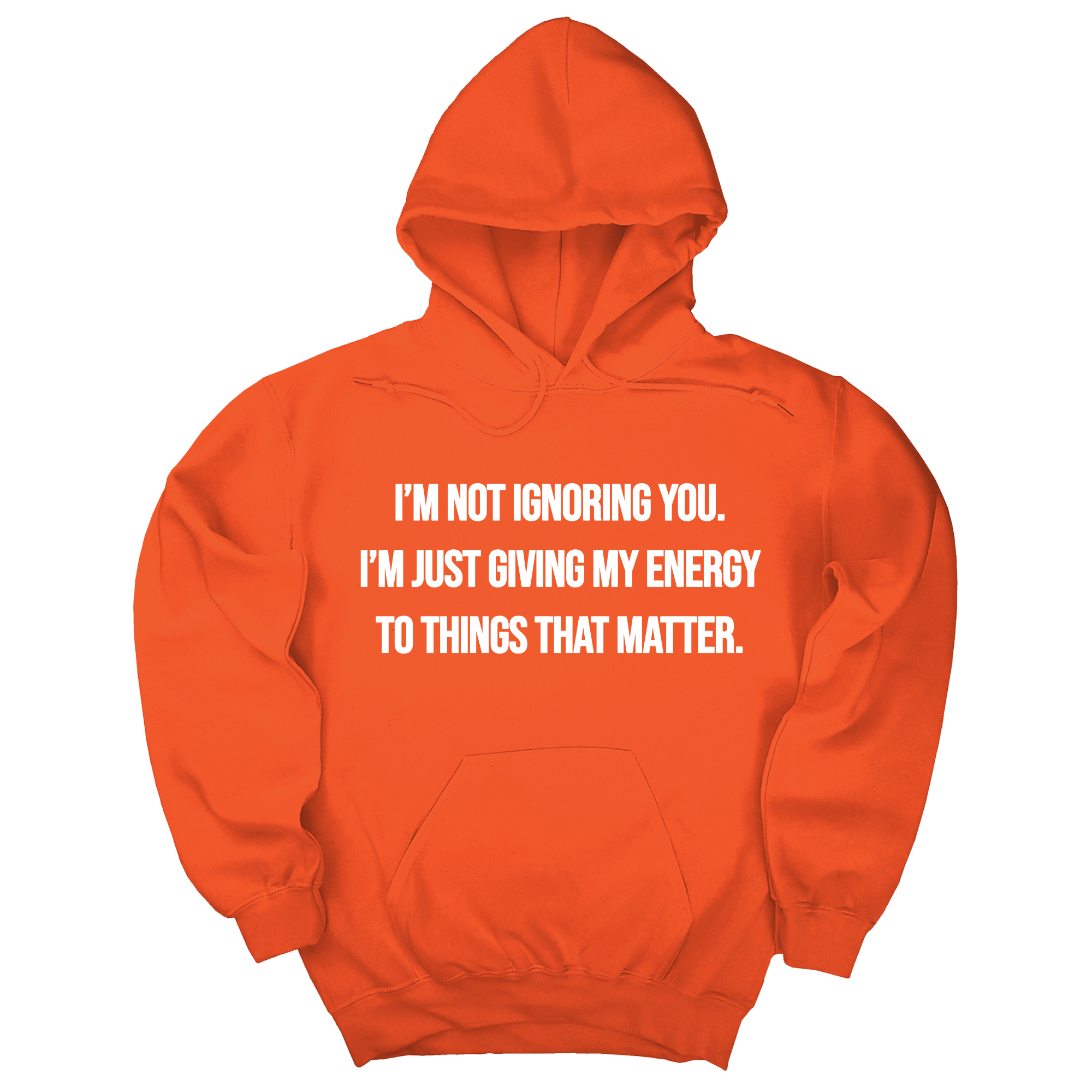 I’m Not Ignoring You. I’m Just Giving My Energy to Things That Matter Unisex Hoodie-Hoodie-The Original God Ain't Petty But I Am