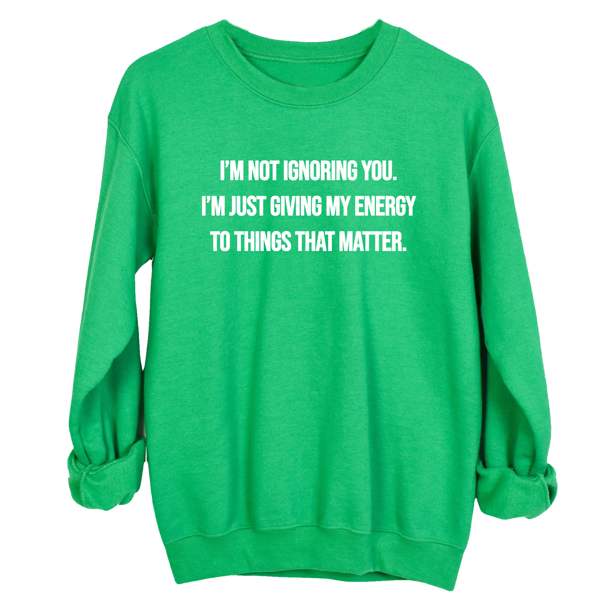 I’m Not Ignoring You. I’m Just Giving My Energy to Things That Matter Unisex Sweatshirt-Sweatshirt-The Original God Ain't Petty But I Am