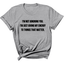 I’m Not Ignoring You. I’m Just Giving My Energy to Things That Matter Unisex Tee-T-Shirt-The Original God Ain't Petty But I Am