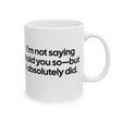 I’m Not Saying I Told You So—But I Absolutely Did Mug 11oz (White & Black)-Mug-The Original God Ain't Petty But I Am