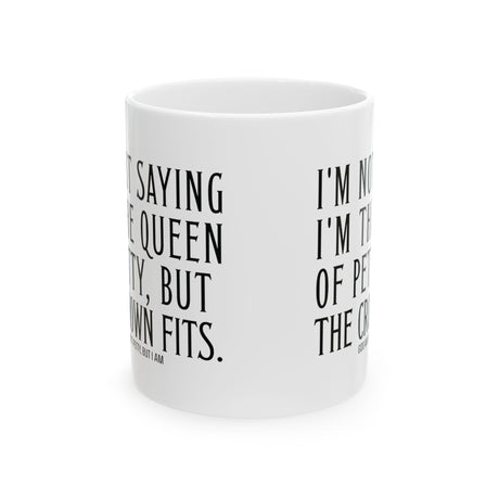I'm Not Saying I'm the Queen of Petty, But the Crown Fits Mug 11oz (White & Black)-Mug-The Original God Ain't Petty But I Am