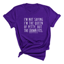 I'm Not Saying I'm the Queen of Petty, But the Crown Fits Unisex Tee-T-Shirt-The Original God Ain't Petty But I Am