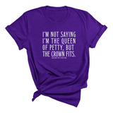 I'm Not Saying I'm the Queen of Petty, But the Crown Fits Unisex Tee-T-Shirt-The Original God Ain't Petty But I Am
