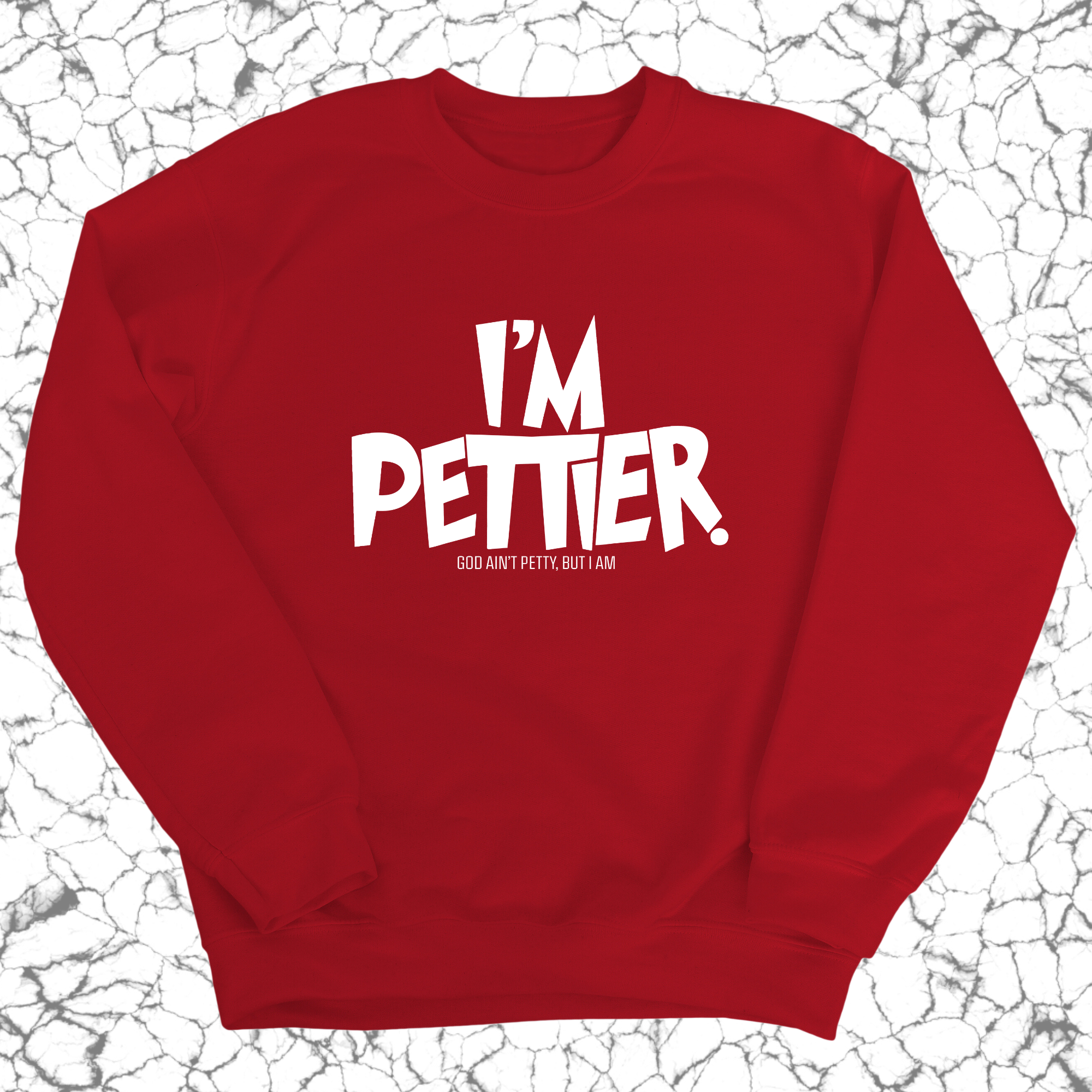 I'm Pettier Unisex Sweatshirt-Sweatshirt-The Original God Ain't Petty But I Am