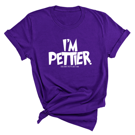 I'm Pettier Unisex Tee-T-Shirt-The Original God Ain't Petty But I Am