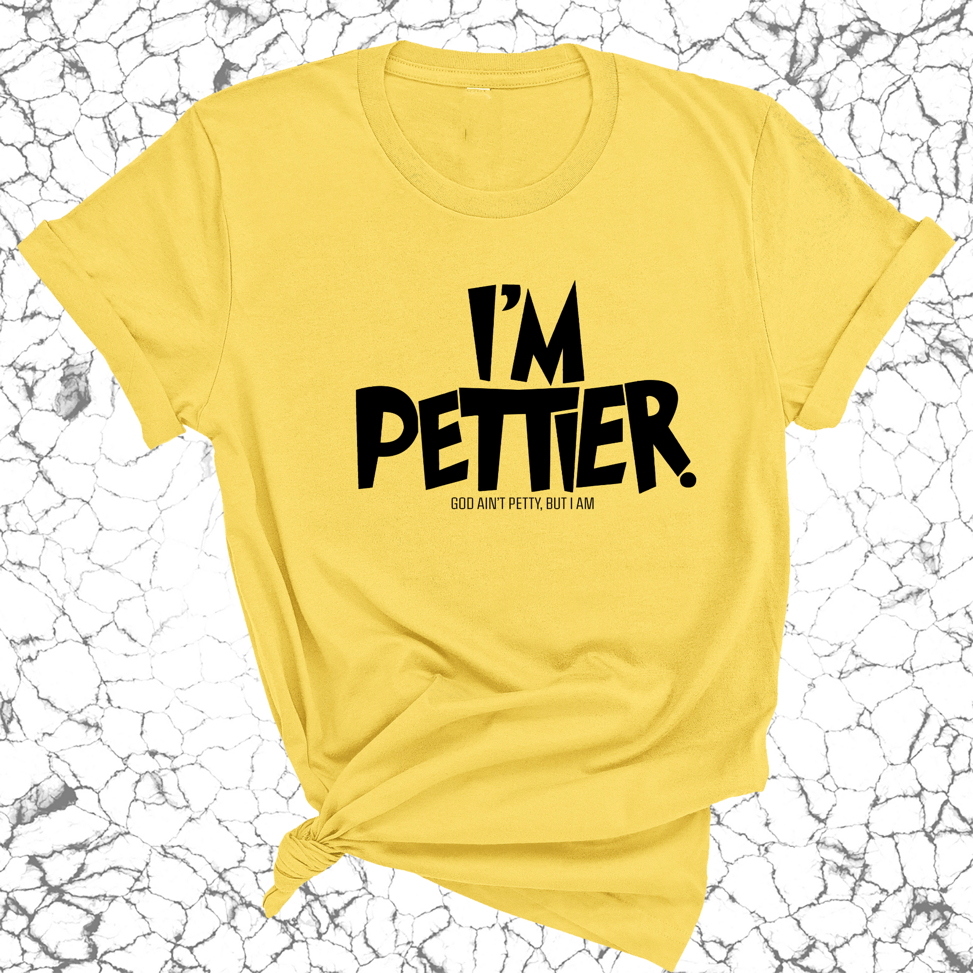 I'm Pettier Unisex Tee-T-Shirt-The Original God Ain't Petty But I Am