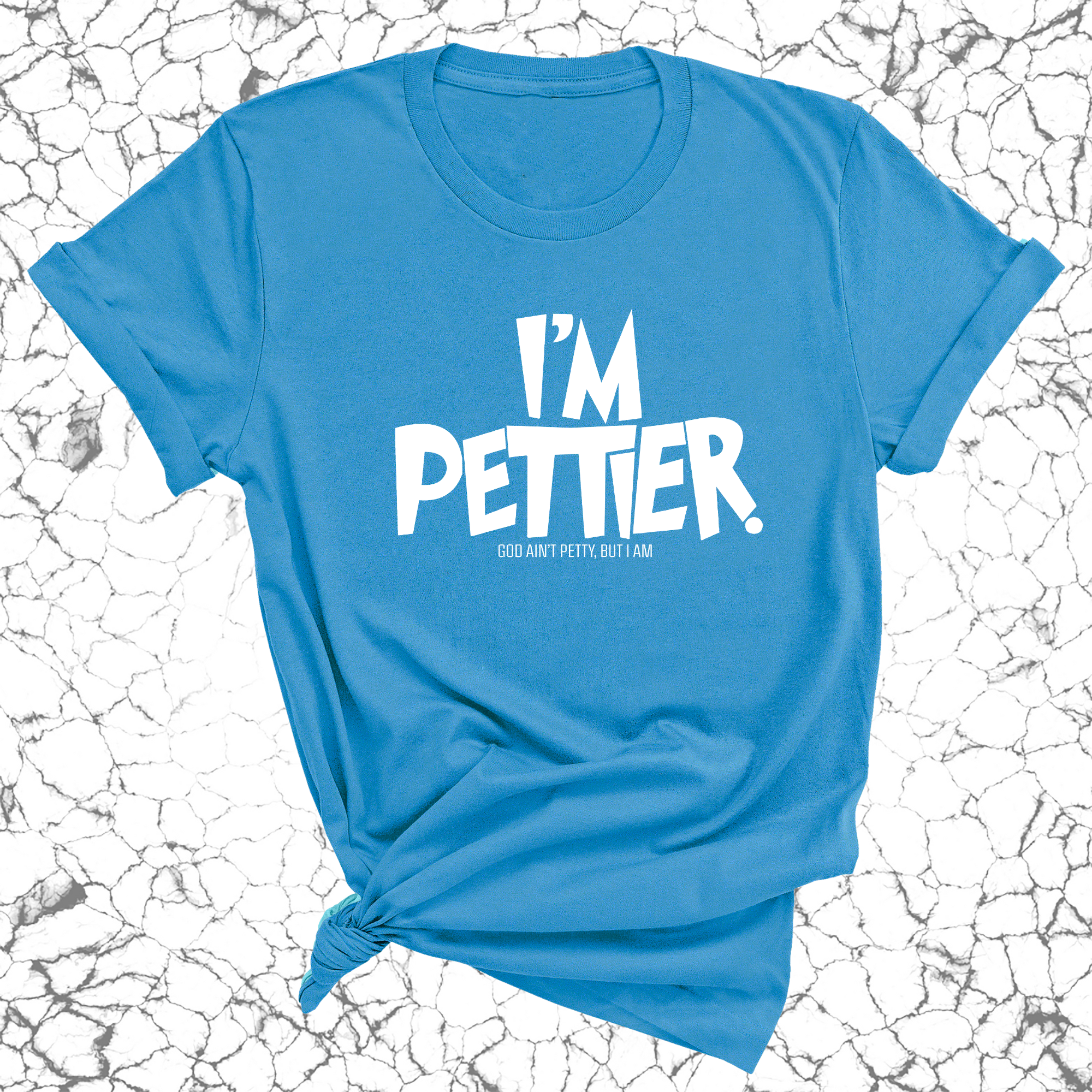 I'm Pettier Unisex Tee-T-Shirt-The Original God Ain't Petty But I Am