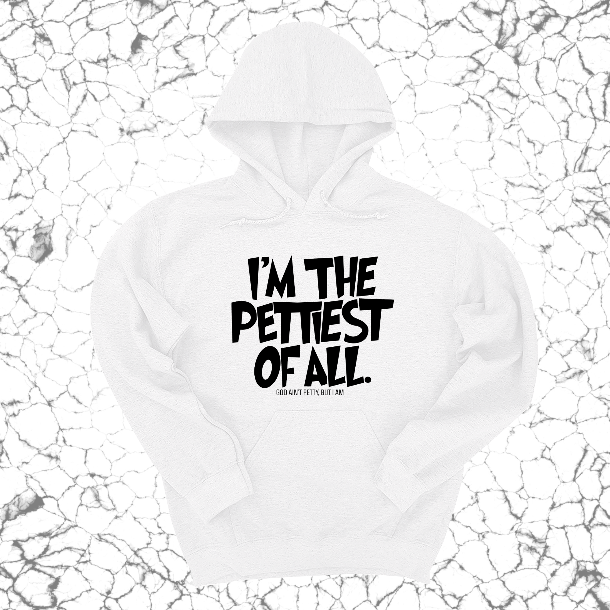 I'm Pettiest of All Unisex Hoodie-Hoodie-The Original God Ain't Petty But I Am
